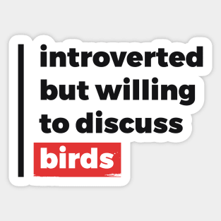 Introverted but willing to discuss birds (Black & Red Design) Sticker